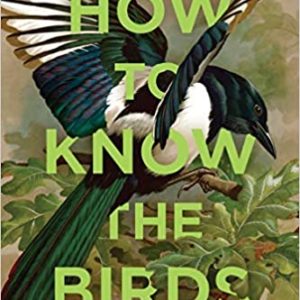How to Know The Birds – The Art & Adventure of Birding